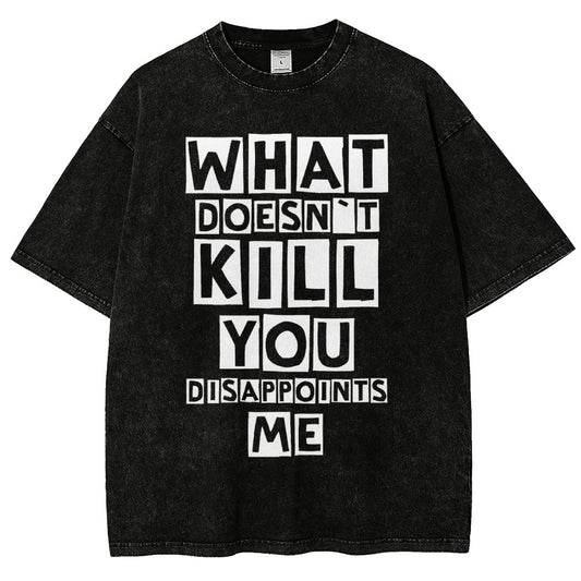 WHAT DOESN'T KILL YOU DISAPPOINTS ME Vintage Distressed T-shirt