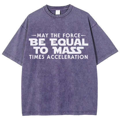 May The Force Be Equal To Mass Times Acceleration Vintage Distressed T-shirt