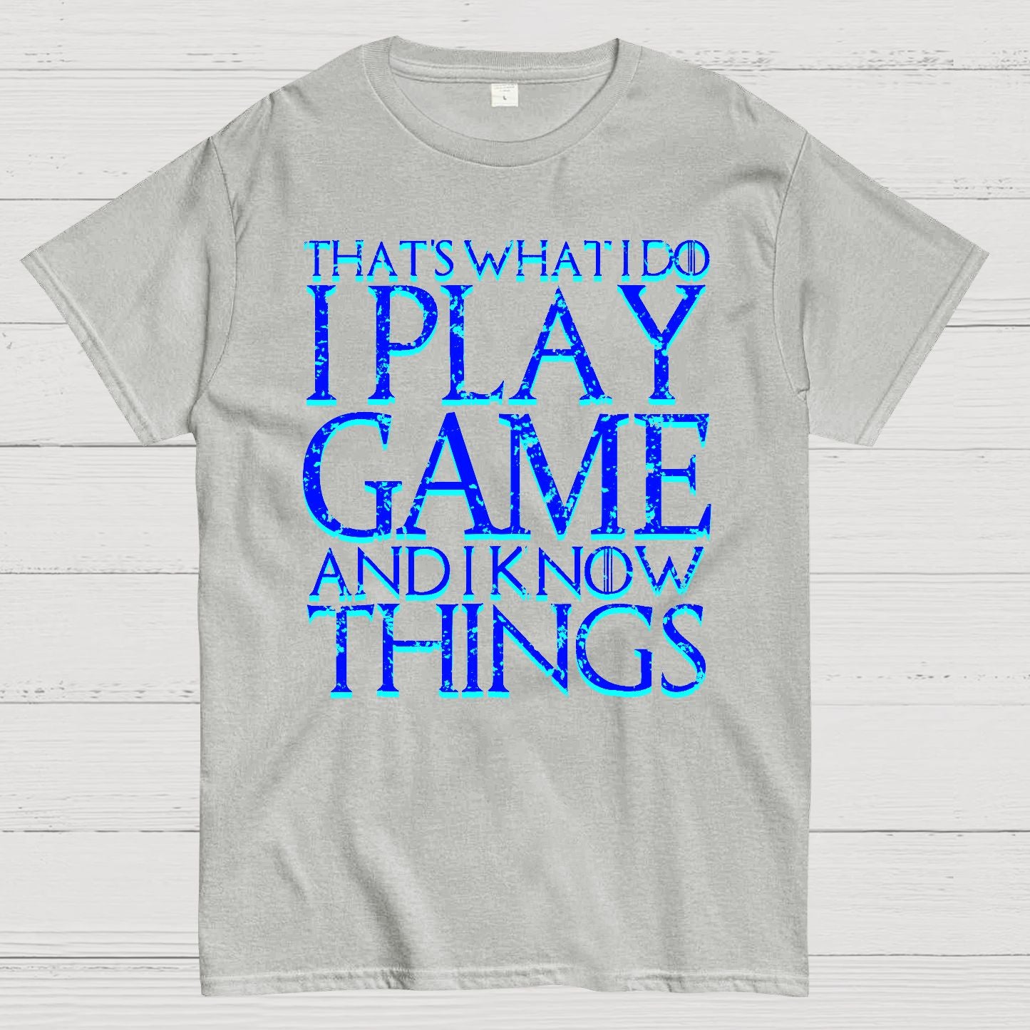 That's What I Do I Play Game And I Know Things Geek T-Shirt