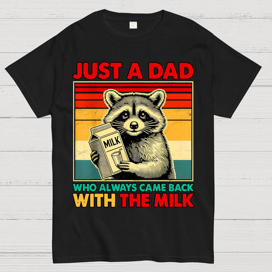 Just A Dad Who Always Came Back With The Fathers Day Geek T-Shirt