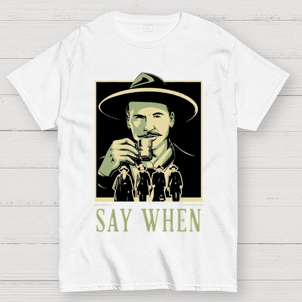 Say When Geek T-Shirt