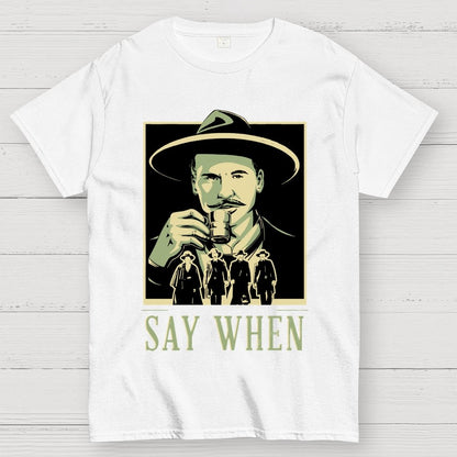 Say When Geek T-Shirt