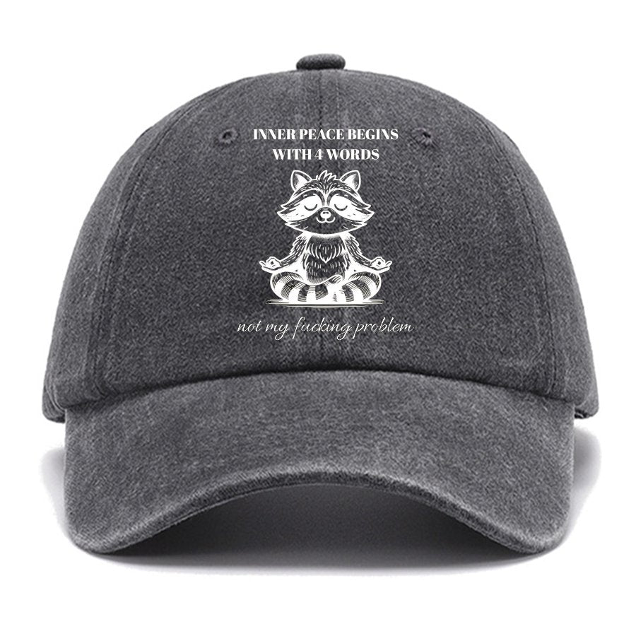 Inner Peace Begins With Four Words , Funny Cotton Hat