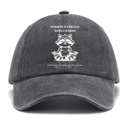 Inner Peace Begins With Four Words , Funny Cotton Hat