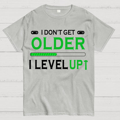 Gamers Dont Get Older They Level UP Geek T-Shirt
