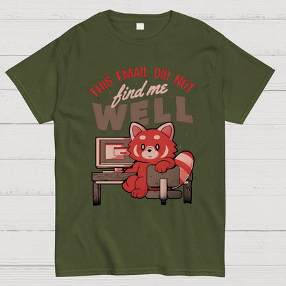 This Email Did Not Find Me Well Geek T-Shirt
