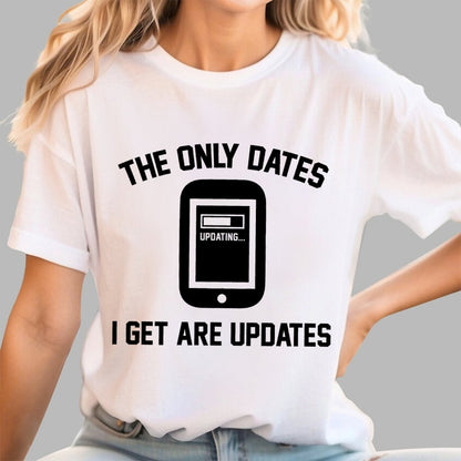 The Only Dates I Get Are Updates Essential Geek T-Shirt