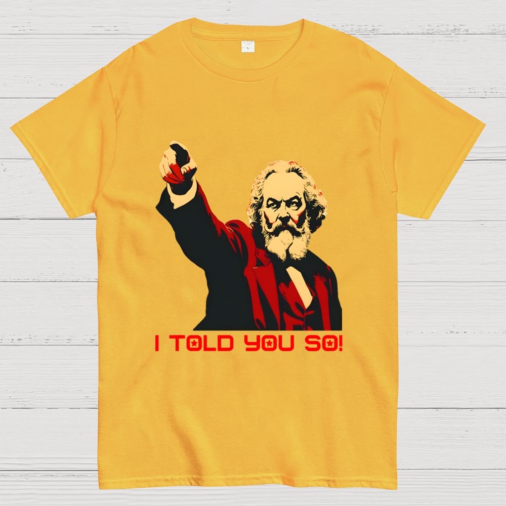 Karl Marx Told You So Geek T-Shirt