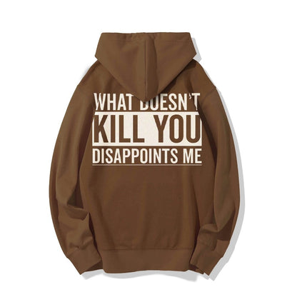 What Doesn't Kill You Disappoints Me Printed Back Cotton Hoodie