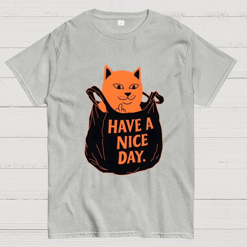 Have A Nice Day Geek T-Shirt