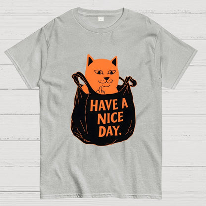 Have A Nice Day Geek T-Shirt