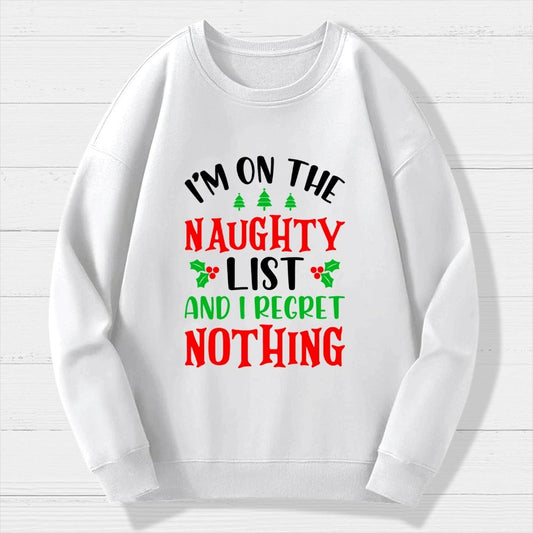 Naughty List And I Regret Nothing Geek Cotton Sweatshirt
