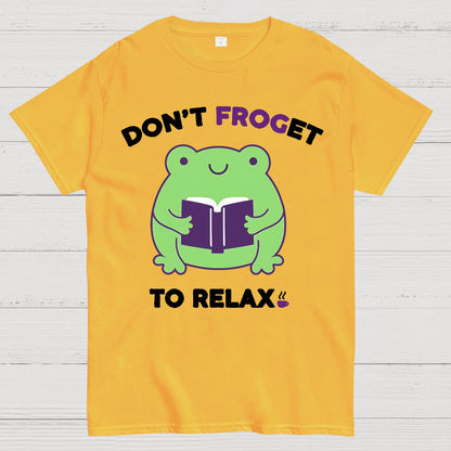 Don't Froget to Relax Geek T-Shirt