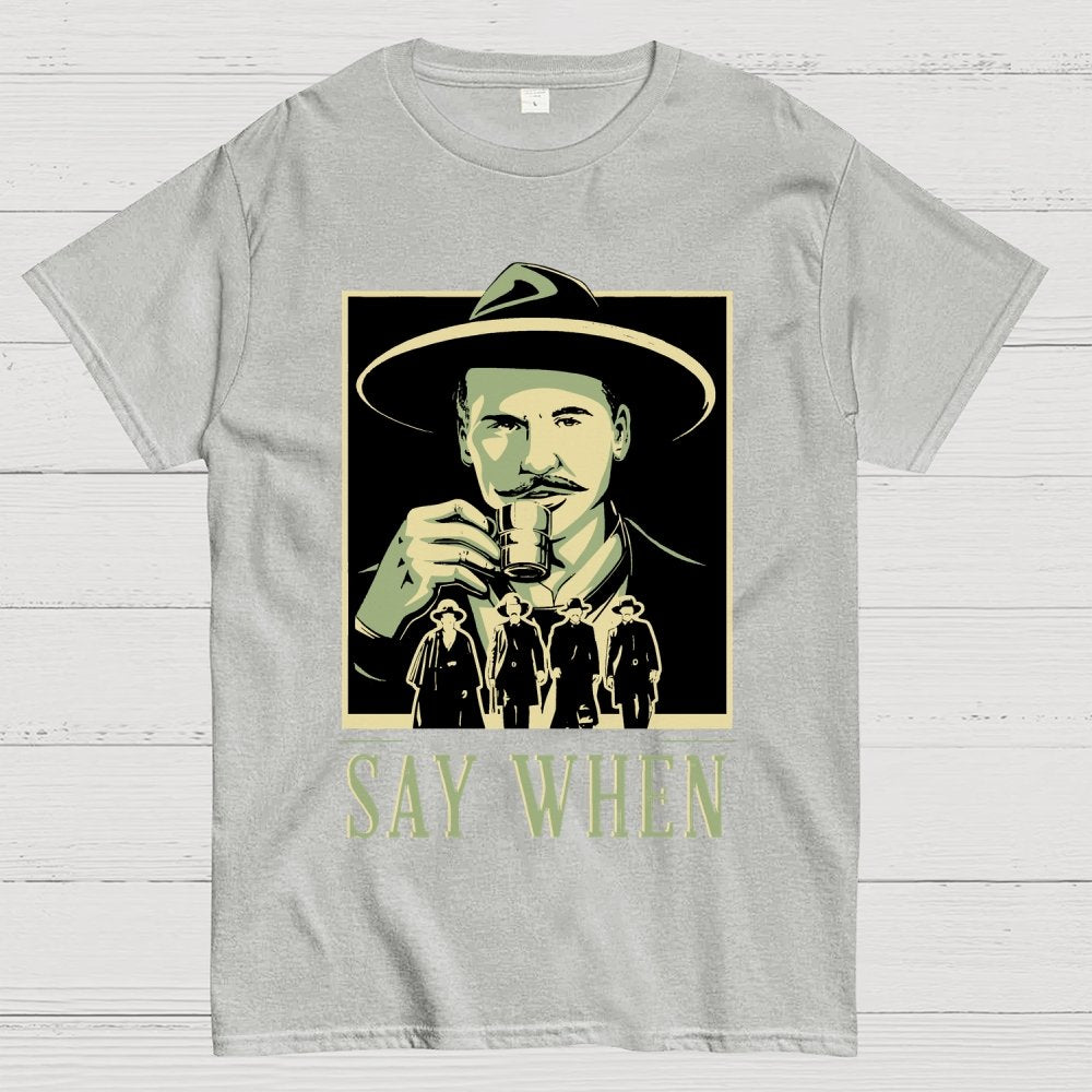 Say When Geek T-Shirt
