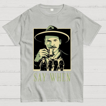 Say When Geek T-Shirt