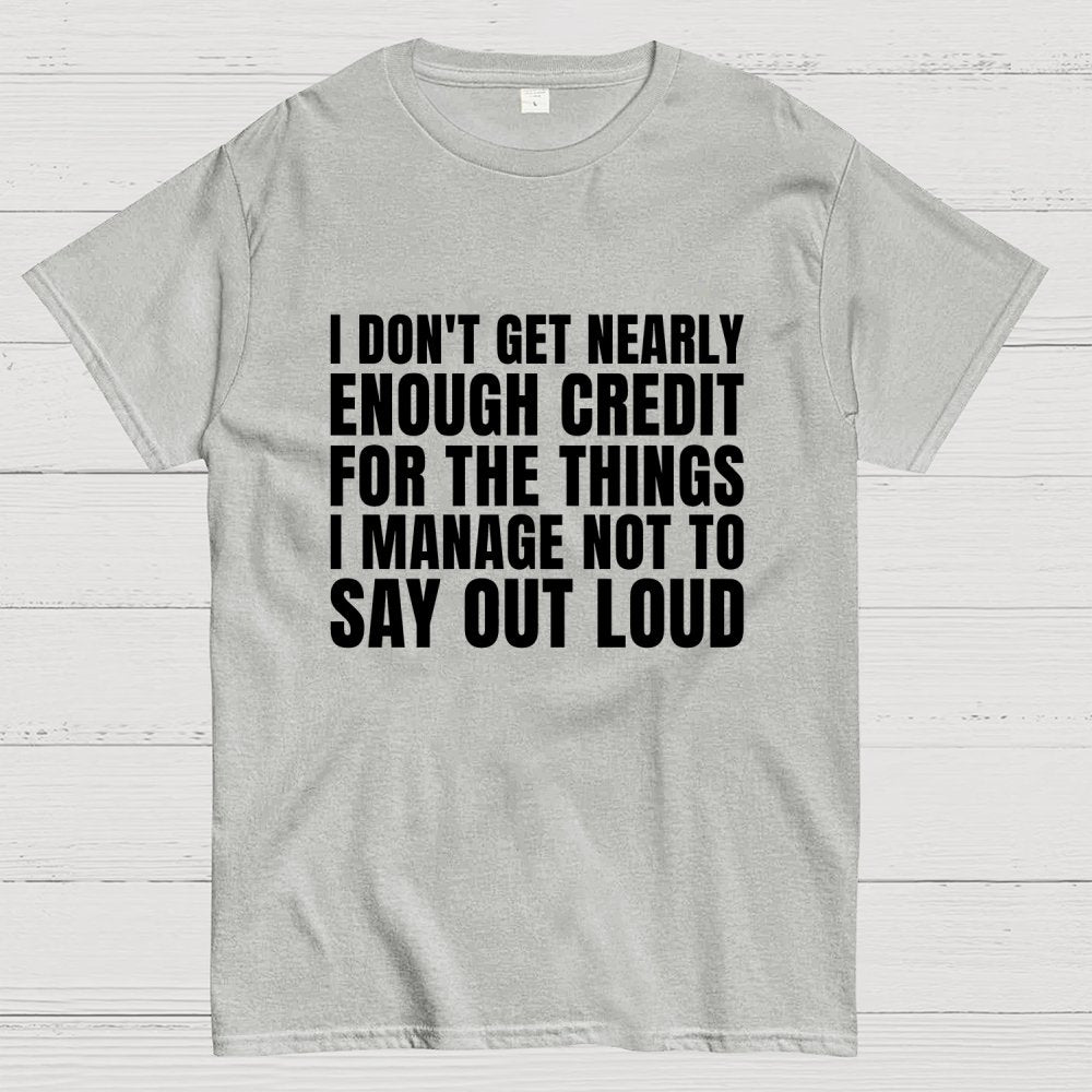 I Don't Get Nearly Enough Credit Geek T-Shirt
