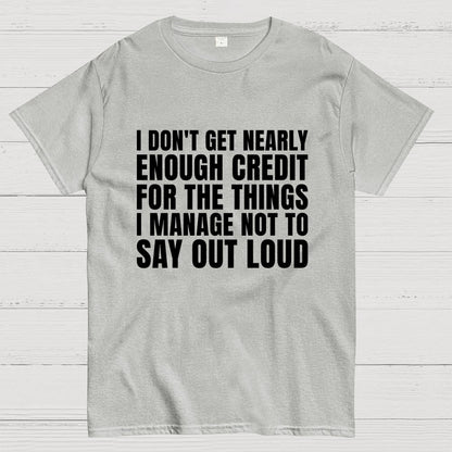 I Don't Get Nearly Enough Credit Geek T-Shirt