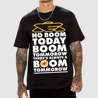 No Boom Today, Boom Tomorrow, Theres Always a Boom Tomorrow Geek T-Shirt