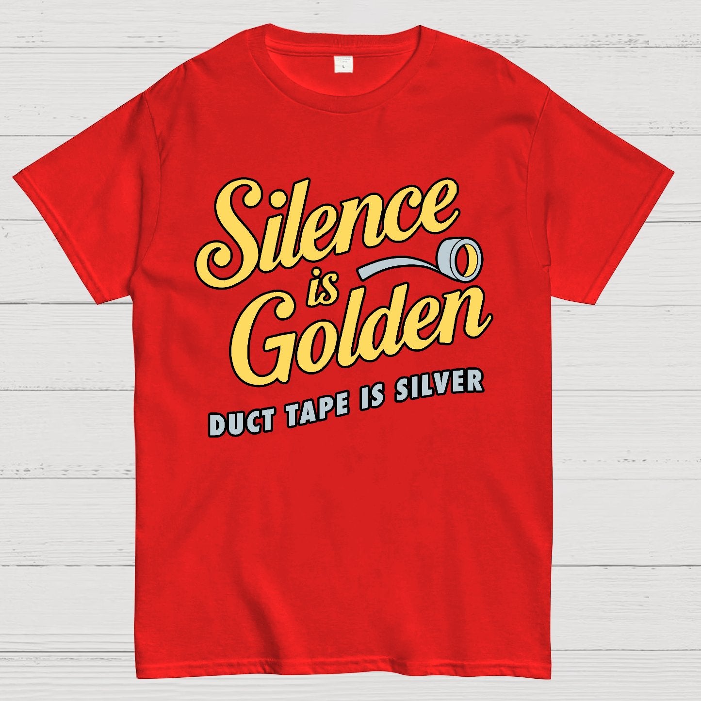 Silence Is Golden.... Duct Tape Is Silver Geek T-Shirt