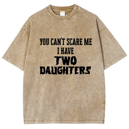 You Can't Scare Me I Have Two Daughters Funny Dad Vintage Distressed T-shirt