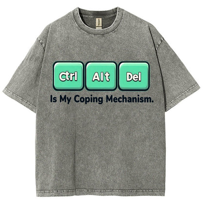 Ctrl + Alt + Del Is My Coping Mechanism Vintage Distressed T-shirt