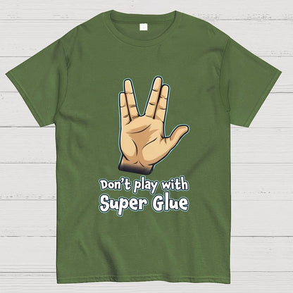 Don't Play With Super Glue Geek T-Shirt