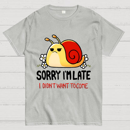 Sorry I'm Late I Didn't Want Tocome Geek T-Shirt