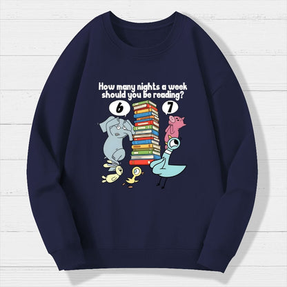 How Many Nights A Week Should You Be Reading 6-7 Geek Cotton Sweatshirt