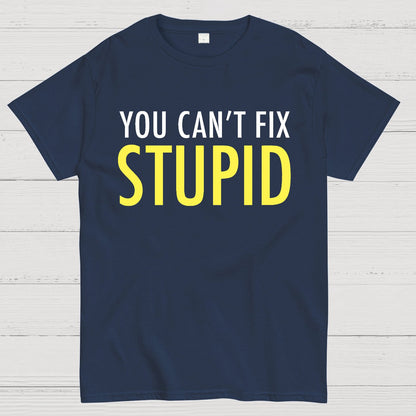 You Can’T Fix Stupid Geek T-Shirt