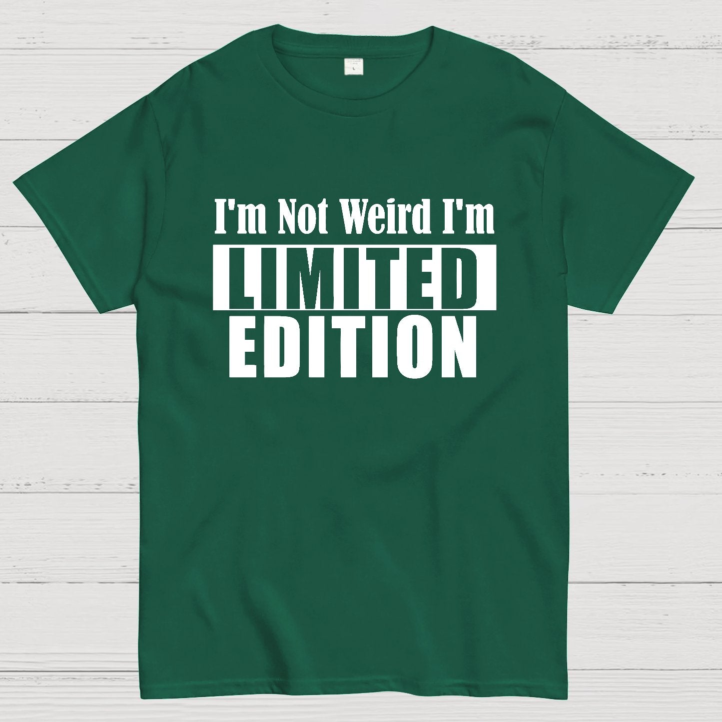 I'm not Weird I'm Limited Edition Geek T-Shirt