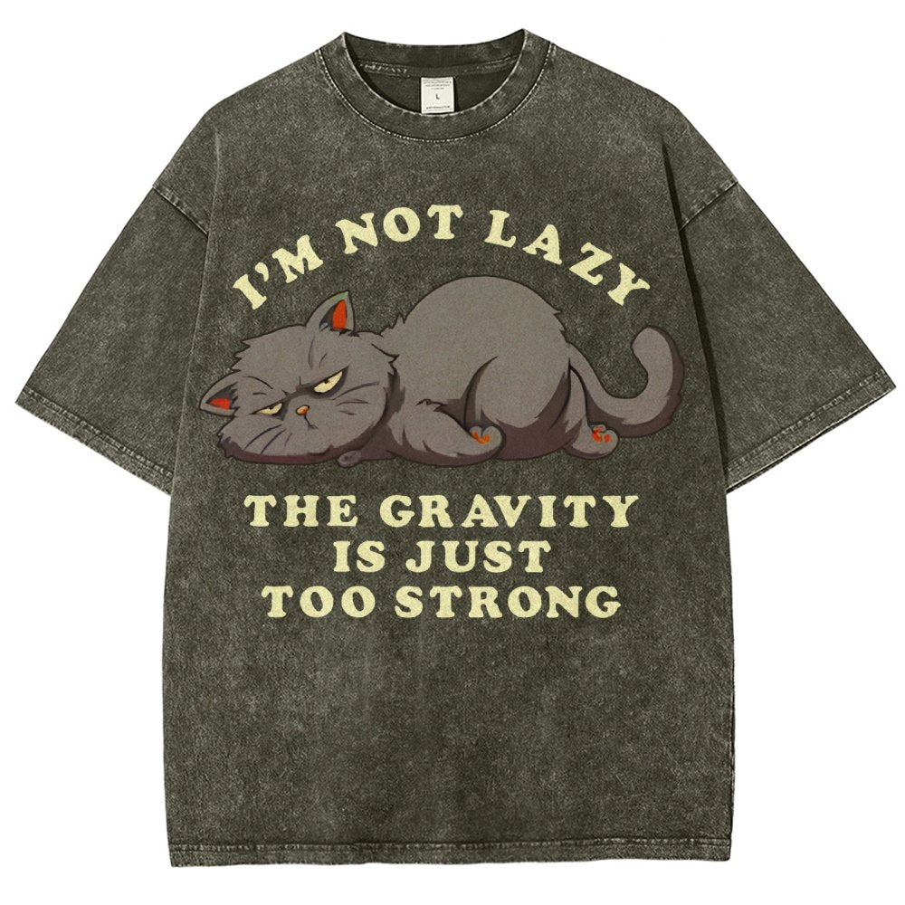 I'm Not Lazy The Gravity Is Just Too Strong Vintage Distressed T-shirt
