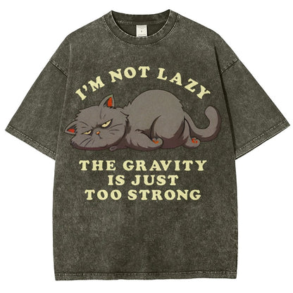 I'm Not Lazy The Gravity Is Just Too Strong Vintage Distressed T-shirt