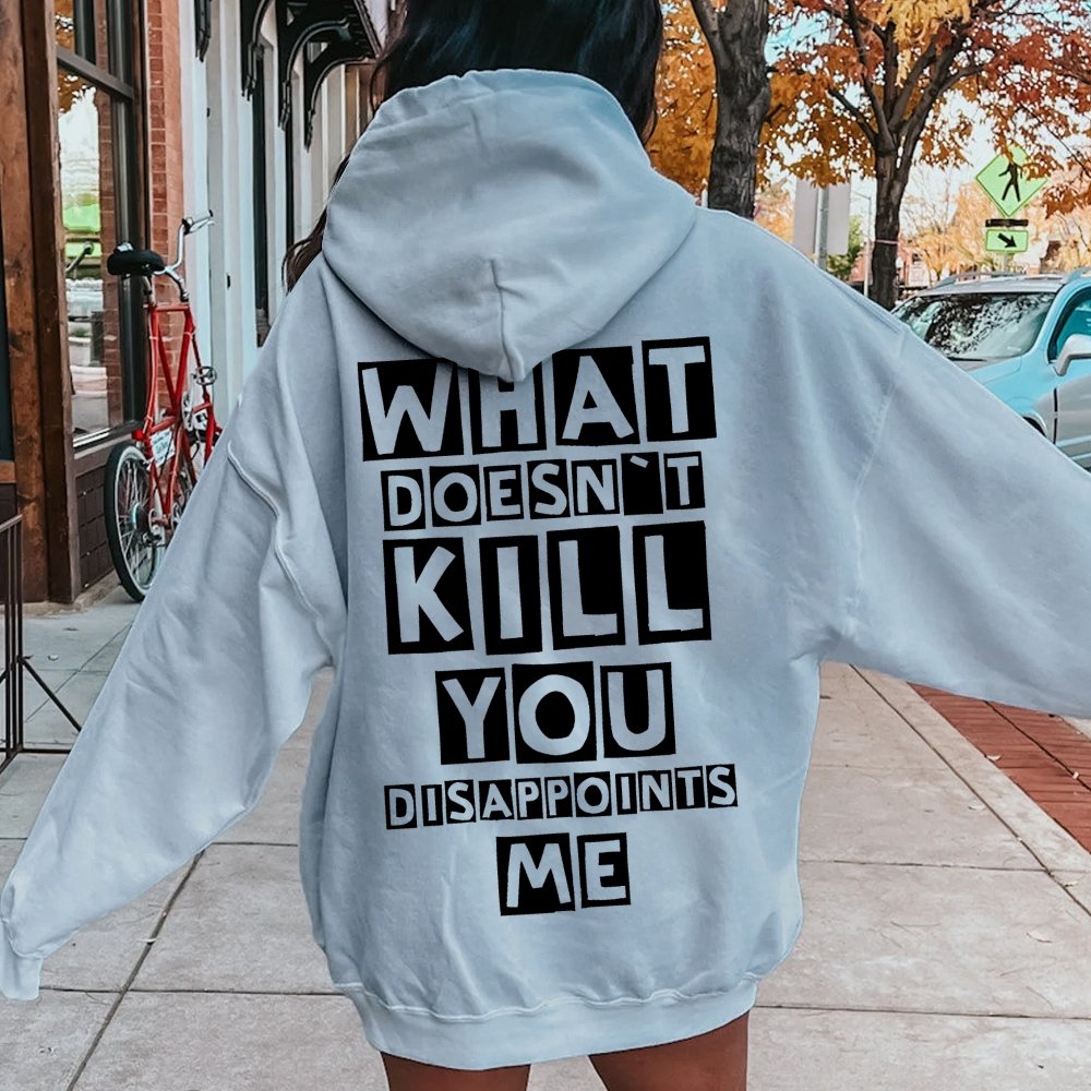 What Doesn't Kill You Disappoints Me  Printed Back Unisex Cotton Hoodie