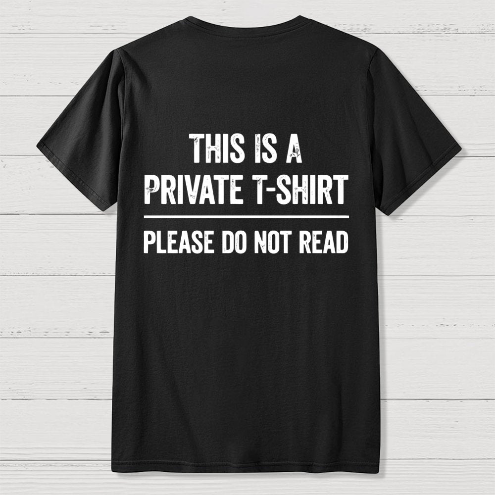 This Is A Private T-shirt Please Do Not Read  Back Printing Geek T-Shirt
