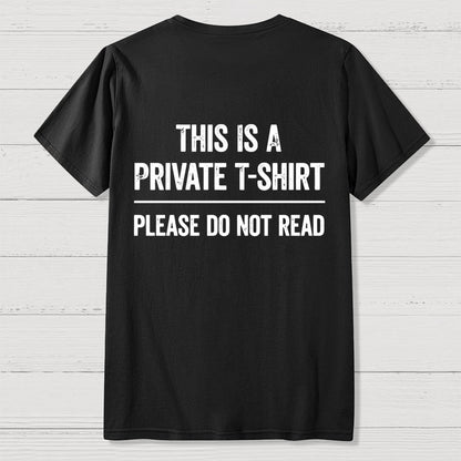 This Is A Private T-shirt Please Do Not Read  Back Printing Geek T-Shirt