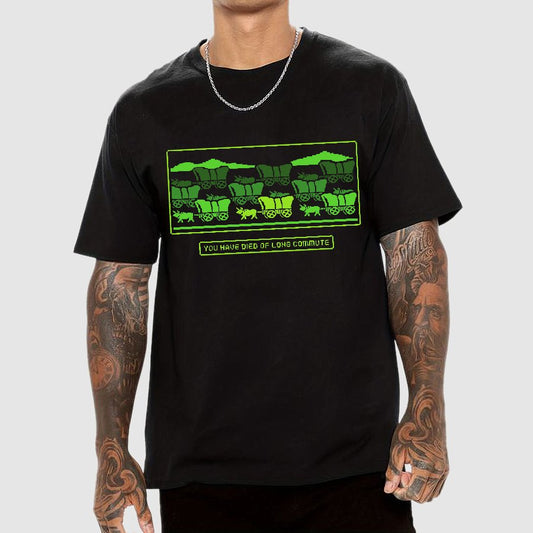 You Have Died of Long Commute Sarcasm Geek T-Shirt