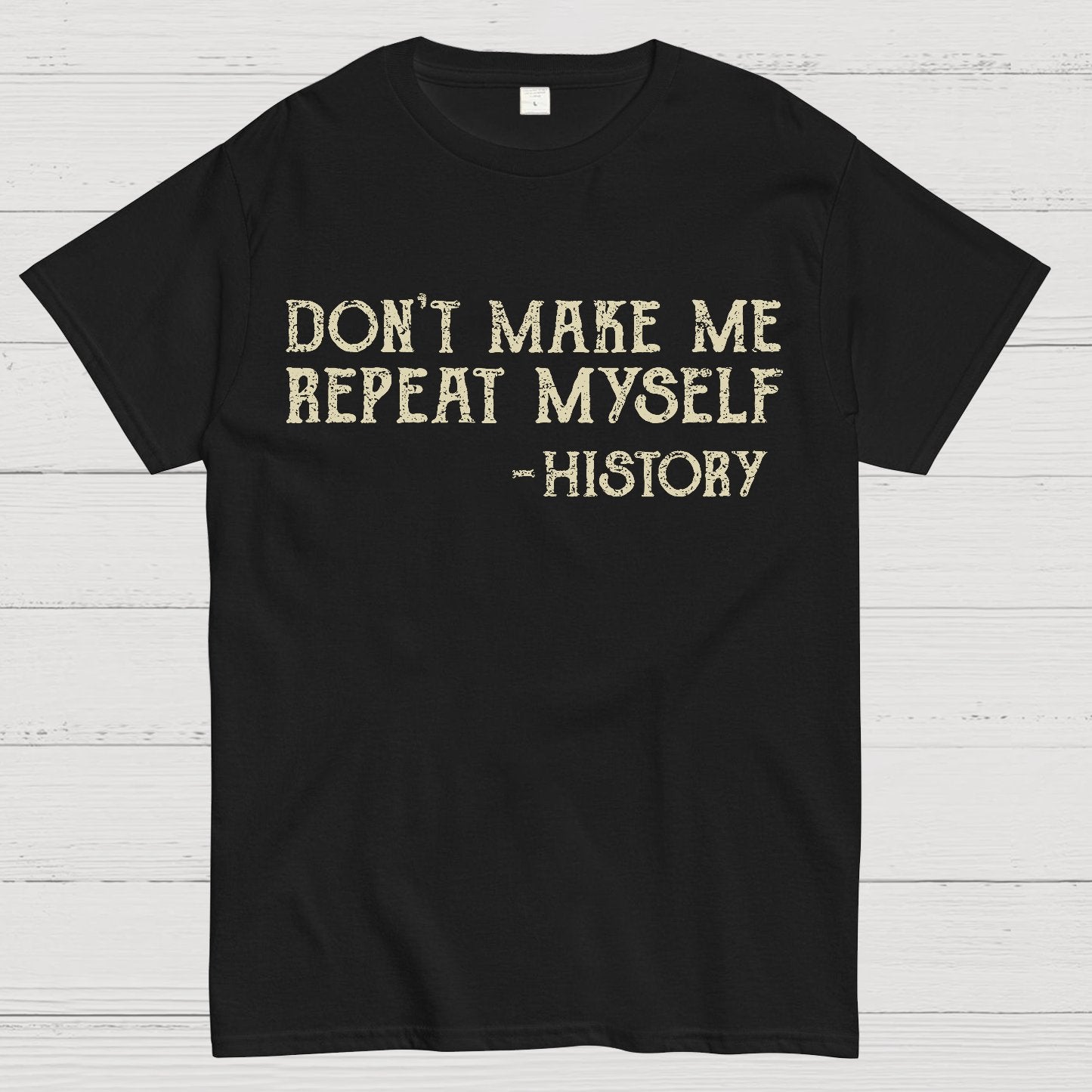 Don't Make Me Repeat Myself Geek T-Shirt