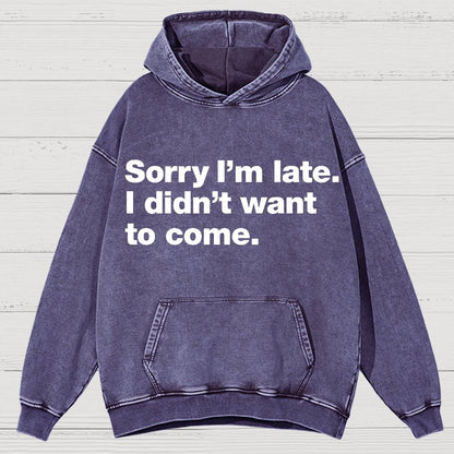 Sorry I'm Late. I Didn't Want To Come Vintage Distressed Hoodie