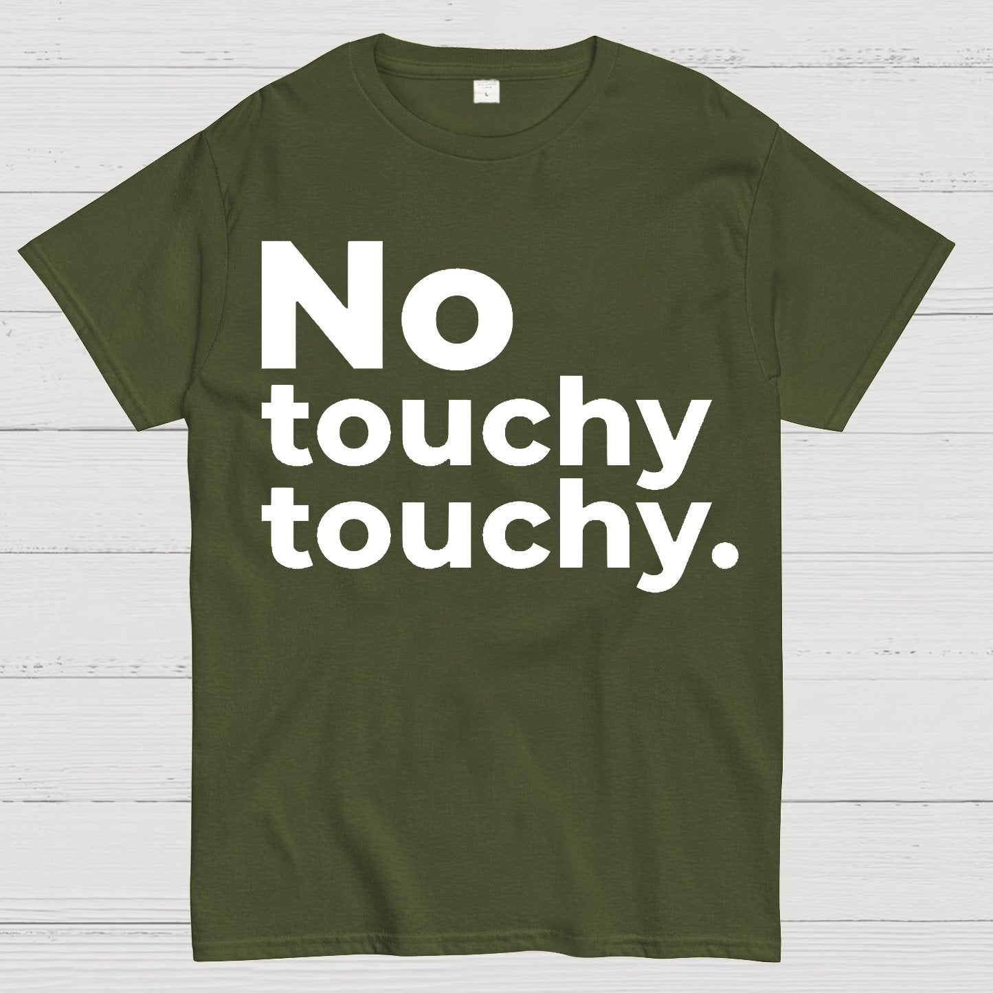 No Touchy Touchy. Geek T-Shirt