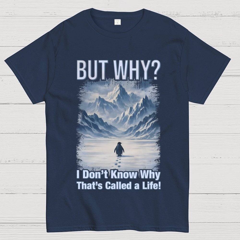 But Why Mountain Nihilist Penguin Geek T-Shirt
