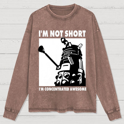 I'm Not Short I'm Concentrated Awesome Washed Long Sleeve Tee