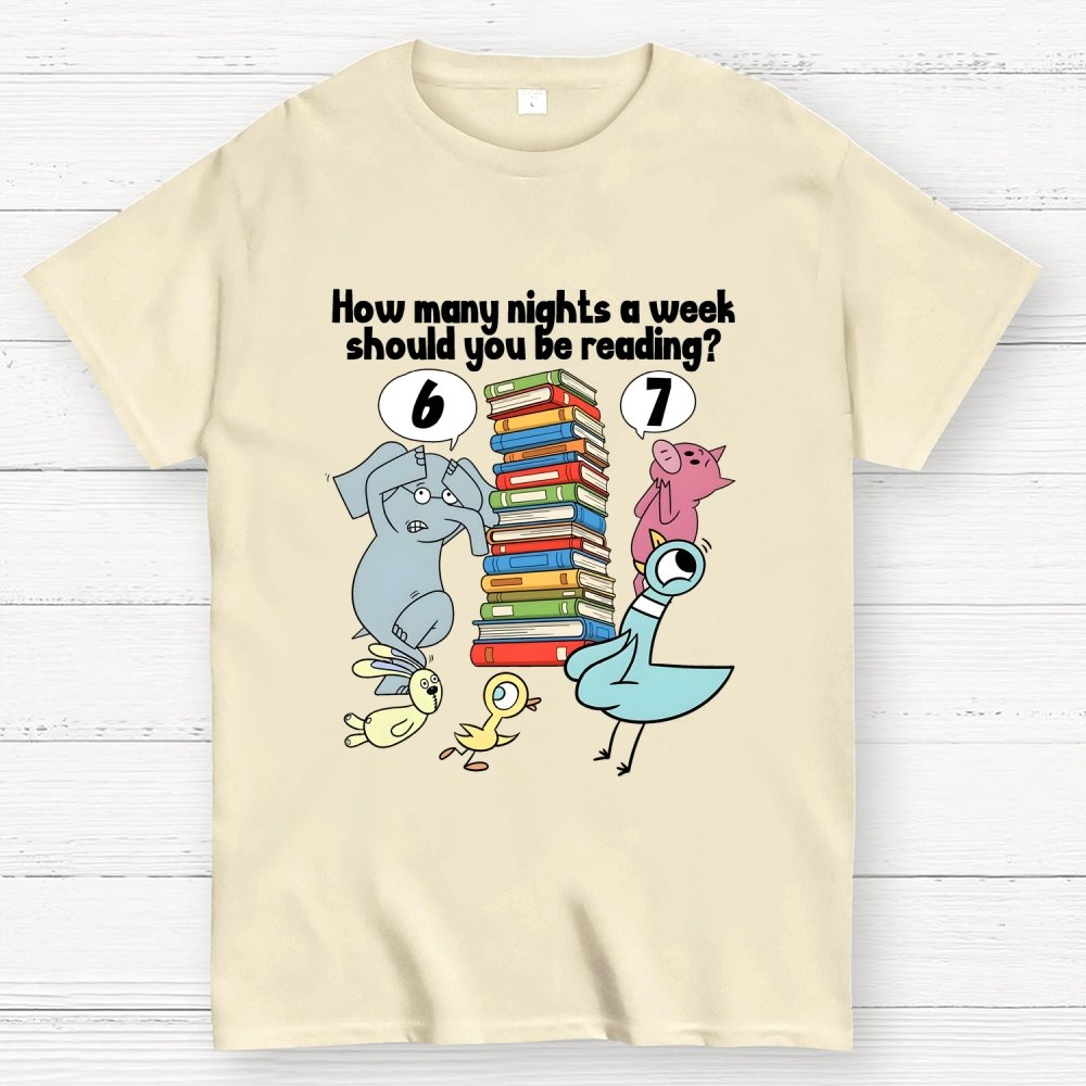 How Many Nights A Week Should You Be Reading？ 6-7 . Geek T-Shirt