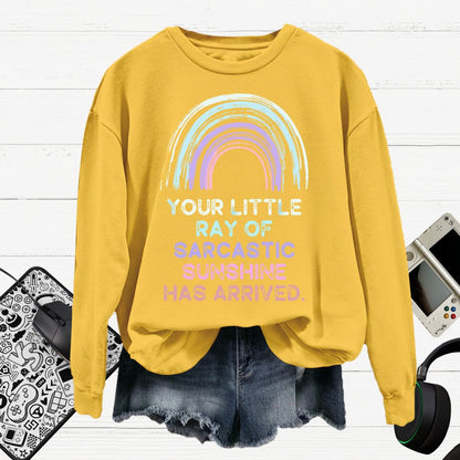 Your Little Ray of Sarcastic Sunshine Has Arrived Cotton Pullover Sweatshirt