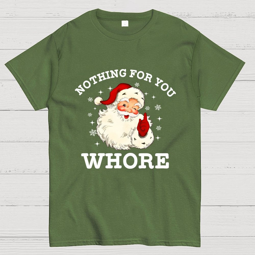Nothing For You Whore Funny Santa Christmas Xmas Vintage Geek T-Shirt