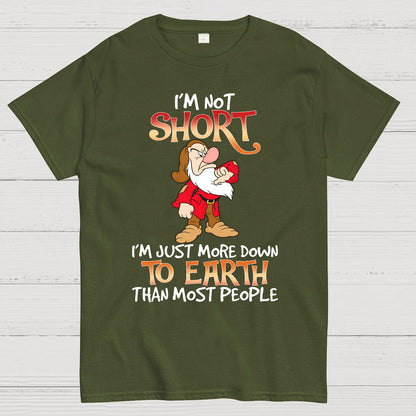 I'm Not Short I'm Just More Down To Earth Than Most People Geek T-Shirt