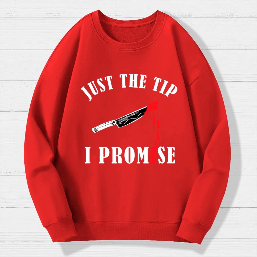Just The Tip I Promise Funny Bloody Halloween Geek Cotton Sweatshirt