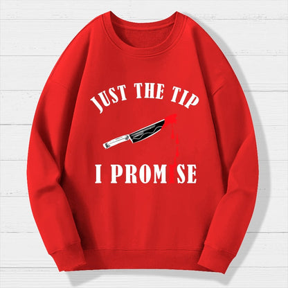 Just The Tip I Promise Funny Bloody Halloween Geek Cotton Sweatshirt