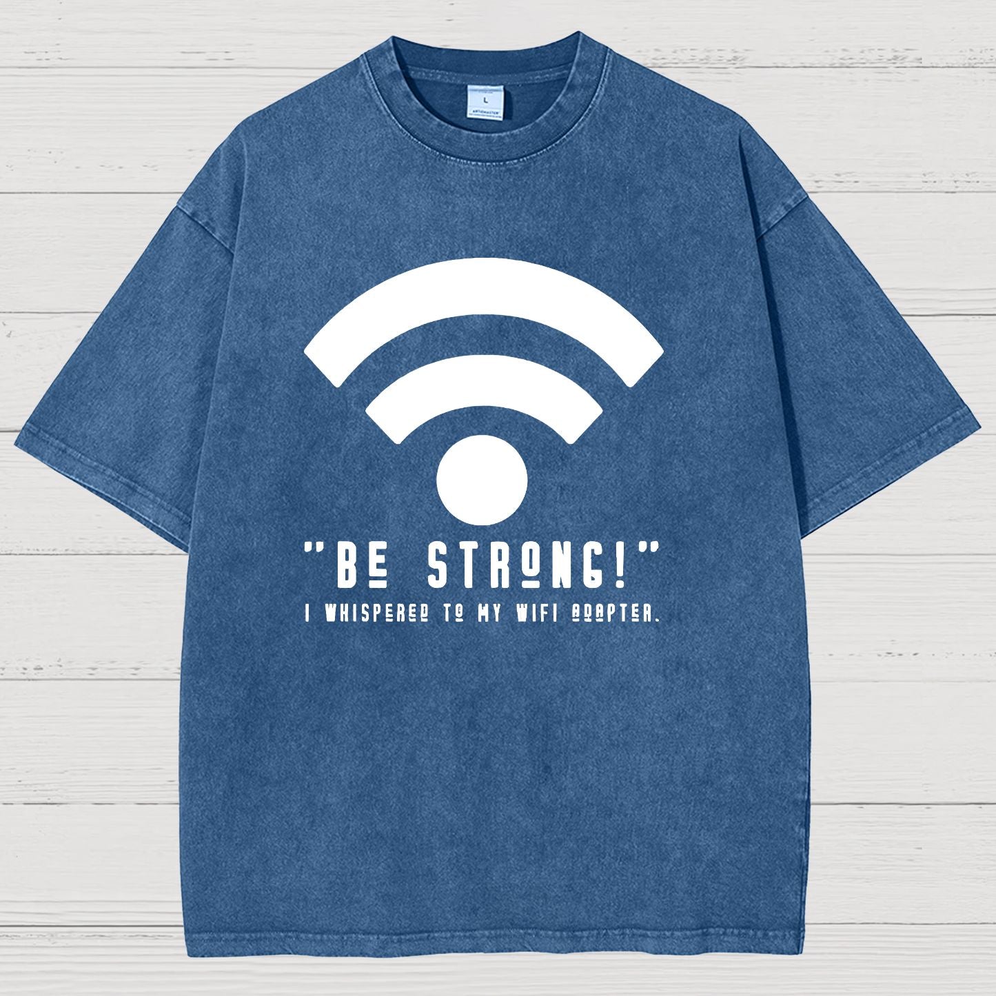Be Strong Wifi Funny Vintage Distressed T-shirt