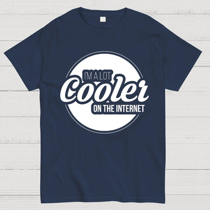 I'm A Lot Cooler On The Internet Geek T-Shirt