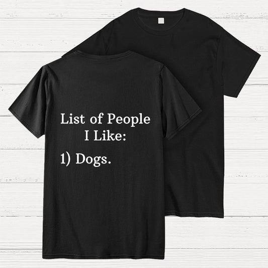 List Of People I Like  1 Dogs  Front And Back Printing Geek T-Shirt